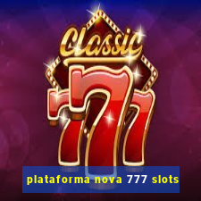 plataforma nova 777 slots